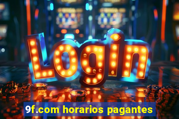 9f.com horarios pagantes